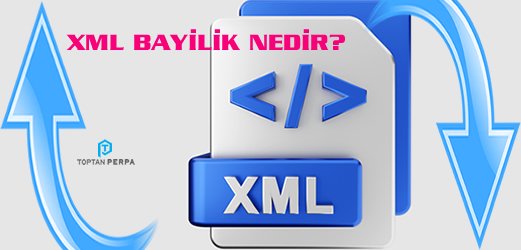 XML Bayilik Nedir? XML Bayilik Ne demek?